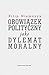 Obowiazek polityczny jako dylemat moralny - Filip Niemczyk