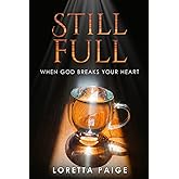 Still Full: When God Breaks Your Heart