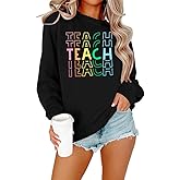 NANYUAYA Teacher Sweatshirts Women Inspirational Teach Shirt Preschool Teaching Pullover Graphic Tee Long Sleeve Tops