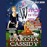 Witch Is the New Black: Paris, Texas Romance, Book 3