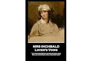 Mrs Inchbald - Lover's Vows: Let her from British hearts no peril fear but, as a stranger, find a welcome here''