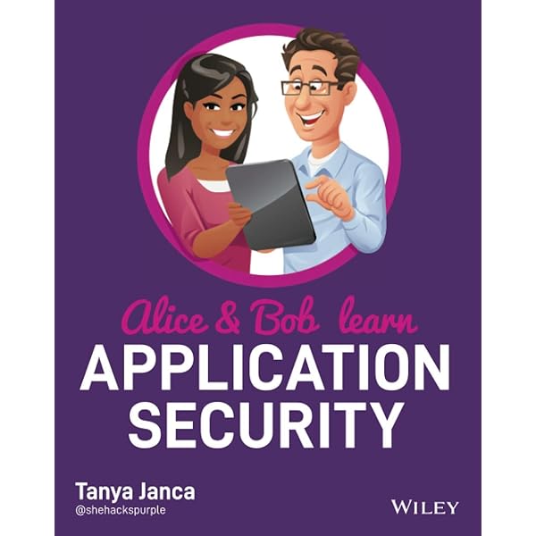 Alice And Bob Learn Application Security Janca Tanya Amazon Com Books
