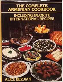 Complete Armenian Cookbook Bezjian Alice 9780915033003 Amazon