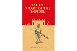 "Eat the Heart of the Infidel": The Harrowing of Nigeria and the Rise of Boko Haram