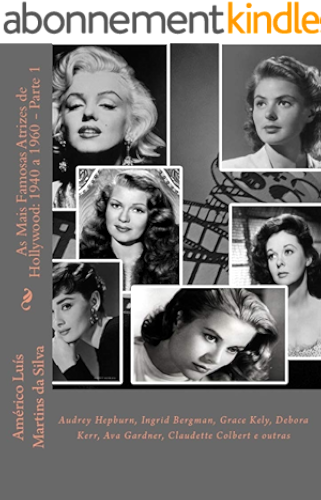 Download AS MAIS FAMOSAS ATRIZES DE HOLLYWOOD: 1940 A 1960 - PARTE 1: Audrey Hepburn, Ingrid Bergman, Grace Kely, Debora Kerr, Ava Gardner, Claudette Colbert e outras (Portuguese Edition) PDF