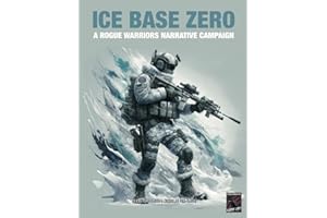 ICE BASE ZERO: A Rogue Warriors Narrative Campaign (ROGUE WARRIORS: A Modern Warfare Skirmish Game)