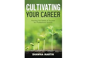 Cultivating Your Career: Planting the Seeds of Success for Professional Growth