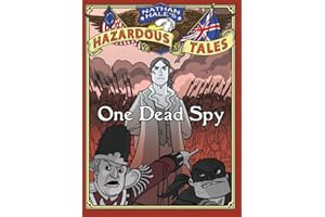 One Dead Spy (Nathan Hale's Hazardous Tales #1): A Revolutionary War Tale