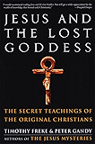 Jesus and the Lost Goddess: The Secret Teachings of the Original Christians