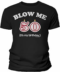 50th Birthday Gift Shirt - Blow Me It's My Birthday