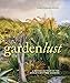 Gardenlust: A Botanical Tour of the World's Best New Gardens by Christopher Woods