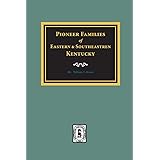 PIONEER FAMLIES of Eastern and Sotheastern Kentucky.