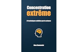 Concentration extrême - 21 techniques validées par la science (Micro-guides Organisation & Productivité) (French Edition)
