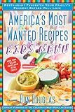 America's Most Wanted Recipes Kids' Menu: Restaurant Favorites Your Family's Pickiest Eaters Will Lo America's Most Wanted Recipes Kids' Menu: Restaurant Favorites Your Family's Pickiest Eaters Will Lo
