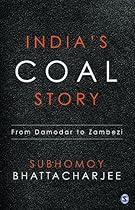India’s Coal Story: From Damodar to Zambezi India’s Coal Story: From Damodar to Zambezi