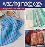 Weaving Made Easy Revised and Updated: 17 Projects Using a Rigid-Heddle Loom by Liz Gipson