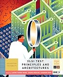 VLSI Test Principles and Architectures: Design for Testability (The Morgan Kaufmann Series in Systems on Silicon) cover