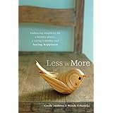 Less is More: Embracing Simplicity for a Healthy Planet, a Caring Economy and Lasting Happiness