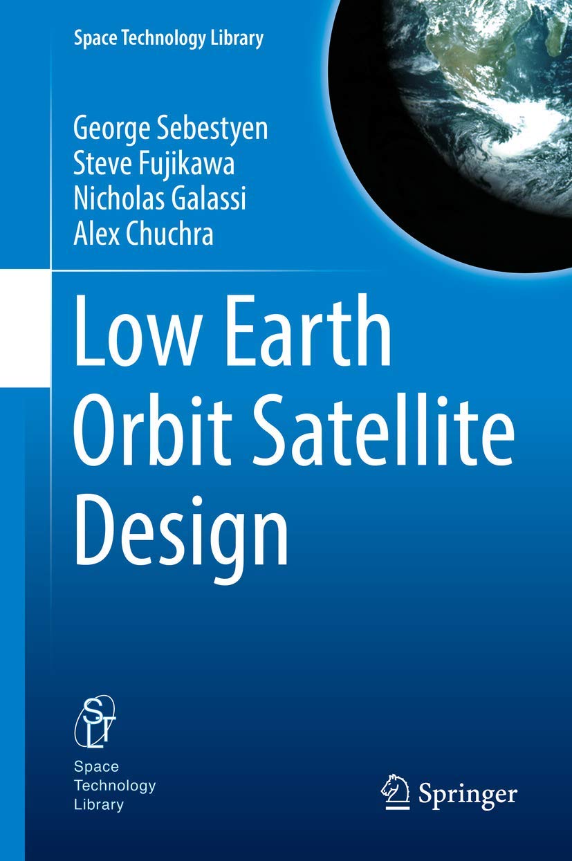 Low Earth Orbit Satellite Design: 36 (Space Technology Library, 36)