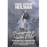 Becoming Hattie Mae: A Hardscrabble Life in an Appalachian Holler