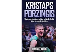 Kristaps Porzingis: The Inspiring Story of One of Basketball’s Most Versatile Big Men