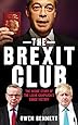 The Brexit Club: The Inside Story of the Leave Campaign's Shock Victory