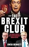 The Brexit Club: The Inside Story of the Leave Campaign's Shock Victory