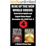 Rise of the New World Order: Book Series Update and Urgent Status Report: Vol. 4 (Rise of the New World Order Status Report)