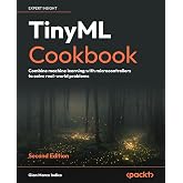 TinyML Cookbook: Combine machine learning with microcontrollers to solve real-world problems