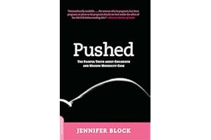 Pushed: The Painful Truth About Childbirth and Modern Maternity Care