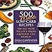 500 More Low-Carb Recipes: 500 All New Recipes from Around the World (Paperback) - Common by 