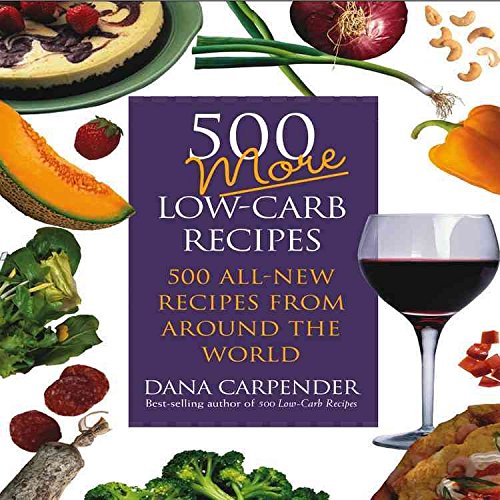 500 More Low-Carb Recipes: 500 All New Recipes from Around the World (Paperback) - Common by Dana Carpender (Paperback)