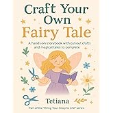 CRAFT YOUR OWN FAIRY TALE: Read, Cut, Color, and Create Your Own Fairy Tale