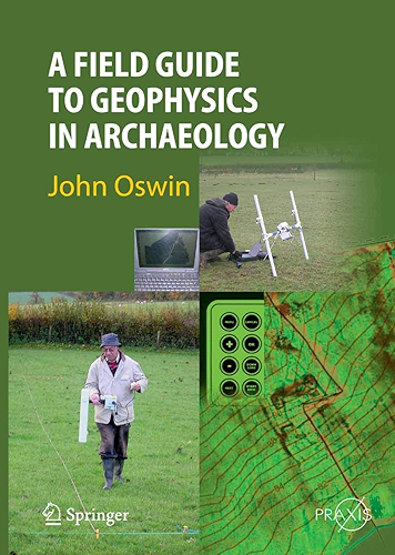 Download A Field Guide to Geophysics in Archaeology (Springer Praxis Books) (English Edition) PDF