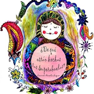 ¿De qué están hechas las Superabuelas? (Spanish Edition)