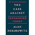The Case Against Impeaching Trump