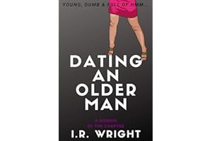 Dating an Older Man | Young, Dumb & Full of hmm...: a Memoir, by the chapter (Young, Dumb & Full of hmm... by chapter)