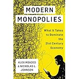 Modern Monopolies: What It Takes to Dominate the 21st Century Economy