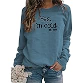 Womens I'm Yes Cold Me 24:7 Printed Funny Sweatshirt Long Sleeve Crewneck Letters Casual Loose Pullover Top