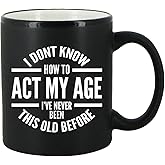 DU VINO I Don't Know How To Act My Age Coffee Mug -11oz- Funny Birthday or Retirement Gift for Elderly Senior Citizens- Gag Gift for Mom, Dad, Grandma, Grandpa- Novelty Coffee Mug for Grandparents