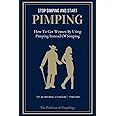 Stop Simping And Start Pimping - How To Get Women By Using Pimping Instead Of Simping: Manual #1 (The Hall Of Fame Game Collection)