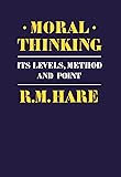 Moral Thinking: Its Levels, Methods and Point