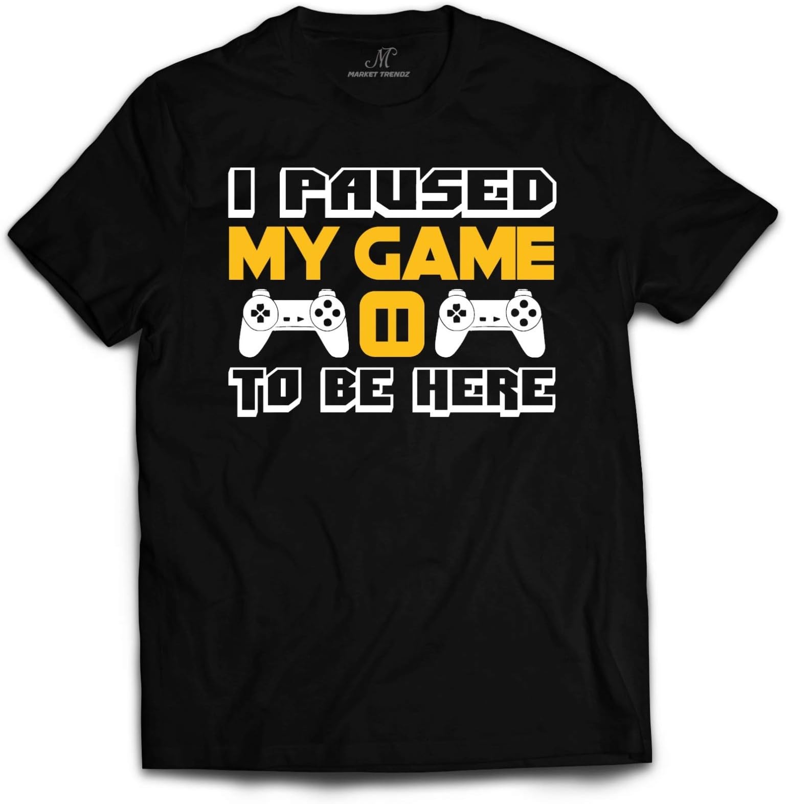 I Paused My Game to Be Here T Shirt Video Game Shirts for Men