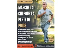 MARCHE TAI-CHI POUR LA PERTE DE POIDS: Transformez votre santé, stimulez votre métabolisme et améliorez votre clarté mentale 