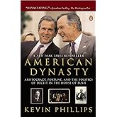 American Dynasty: Aristocracy, Fortune, and the Politics of Deceit in the House of Bush