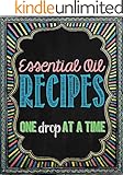 Essential Oil Recipes: One Drop at a Time