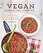 Vegan Pressure Cooking: Delicious Beans, Grains, and One-Pot Meals in Minutes