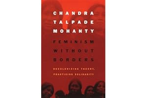 Feminism without Borders: Decolonizing Theory, Practicing Solidarity