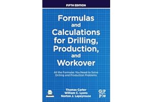 Formulas and Calculations for Drilling, Production, and Workover: All the Formulas You Need to Solve Drilling and Production 