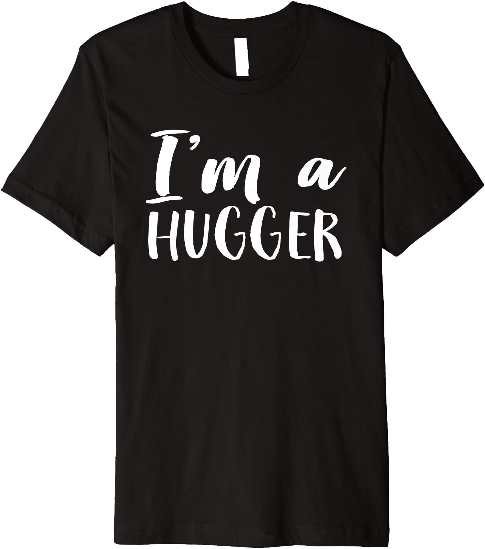 I'm a hugger t-shirt